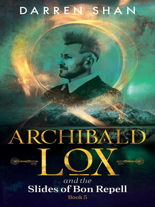 Title details for Archibald Lox and the Slides of Bon Repell by Darren Shan - Available